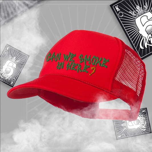 “Can We Smoke In Here”  Foam Trucker Hat